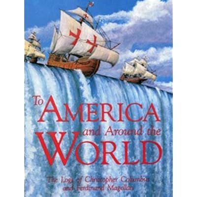To America and Around the World--The Logs of Columbus and Magellan