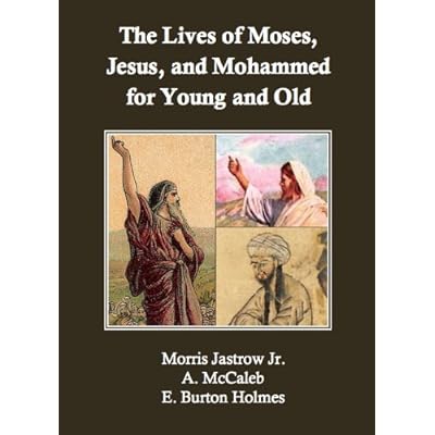 The Lives of Moses, Jesus, and Mohammed for Young and Old