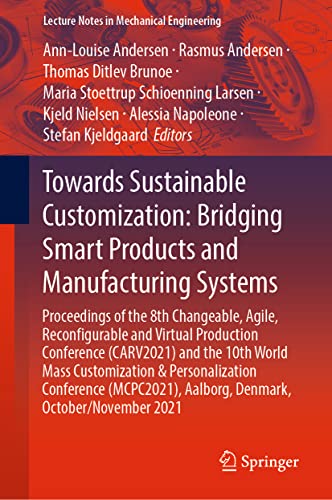 Towards Sustainable Customization: Bridging Smart Products and Manufacturing Systems: Proceedings of the 8th Changeable, Agile, Reconﬁgurable and Virtual Production Conference  and the 10th World Mass Customization & Personalization Confere
