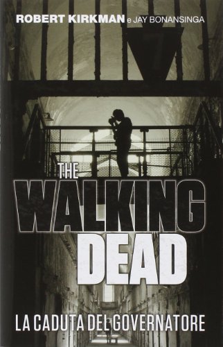 La caduta del governatore. The walking dead: 1 La caduta del governatore. The walking dead: 1