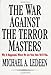 The War Against the Terror Masters: Why It Happened. Where We Are Now. How We'll Win.