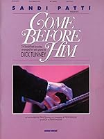Come Before Him: 24 Sandi Patti Favorites Arranged for Solo Piano B000GT6W2K Book Cover