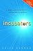 Produktbild Incubators: A Realist's Guide to the World's New Business Accelerators