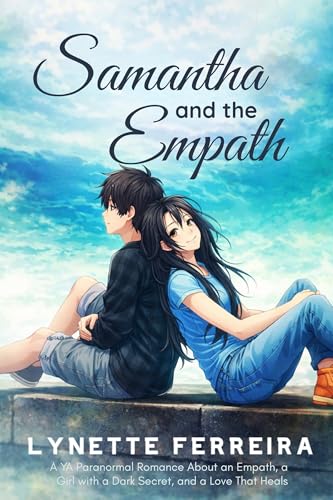 Samantha and The Empath: A YA Paranormal Romance About an Empath, a Girl with a Dark Secret, and a Love That Heals