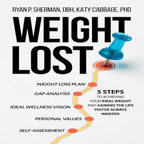 Weight Lost Audiolivro Por Dr. Ryan P. Sherman DBH, Dr. Katy Cabbage PhD capa