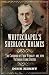 Whitechapel's Sherlock Holmes: The Casebook of Fred Wensley OBE KPM, Victorian Crime Buster
