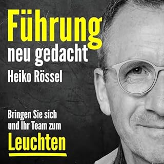 F&uuml;hrung neu gedacht: bringen Sie sich und Ihr Team zum Leuchten Titelbild