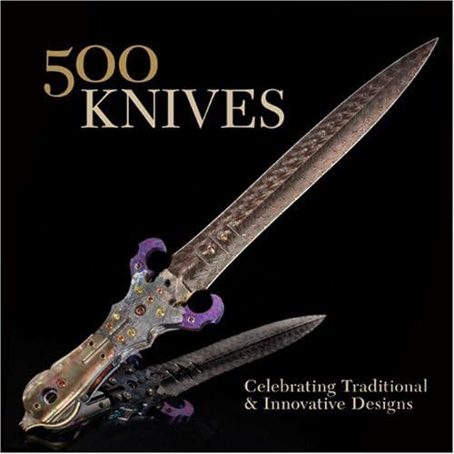 500 Knives: Celebrating Traditional and Innovative Designs