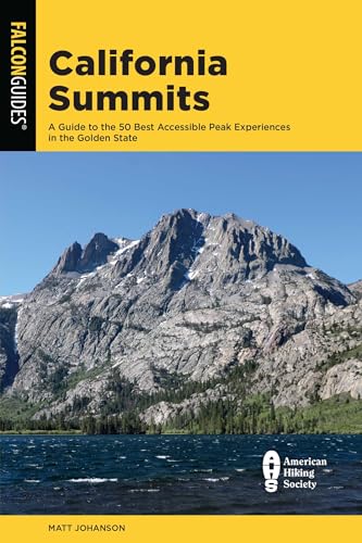 California Summits: A Guide to the 50 Best Accessible Peak Experiences in the Golden State