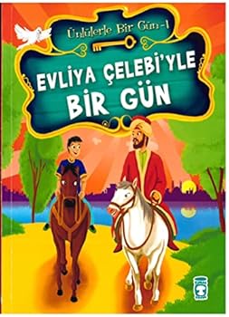 Ünlülerle Bir Gün 1: Evliya Çelebi'yle Bir Gün - Book  of the Ünlülerle Bir Gün