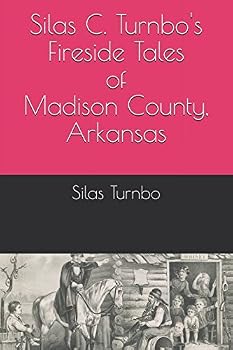 Paperback Silas C. Turnbo's Fireside Tales of Madison County, Arkansas Book