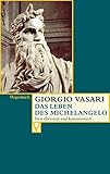 Das Leben des Michelangelo (Vasari) - Giorgio Vasari, Herausgegeben von Alessandro Nova u.a., Bearbeitet von Caroline Gabbert