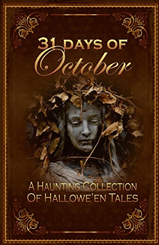 31 Days of October: A Haunting Collection of Hallowe'en Tales