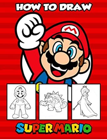 How To Draw Super Mario: Learn How to Draw Super Mario Characters for Kids with Step by Step Guide.