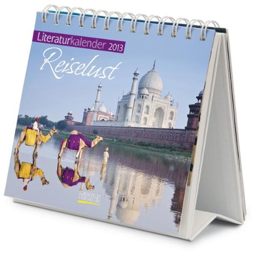 Literaturkalender Reiselust 2013: Wochenkalender zum Aufstellen Literaturkalender Reiselust 2013: Wochenkalender zum Aufstellen