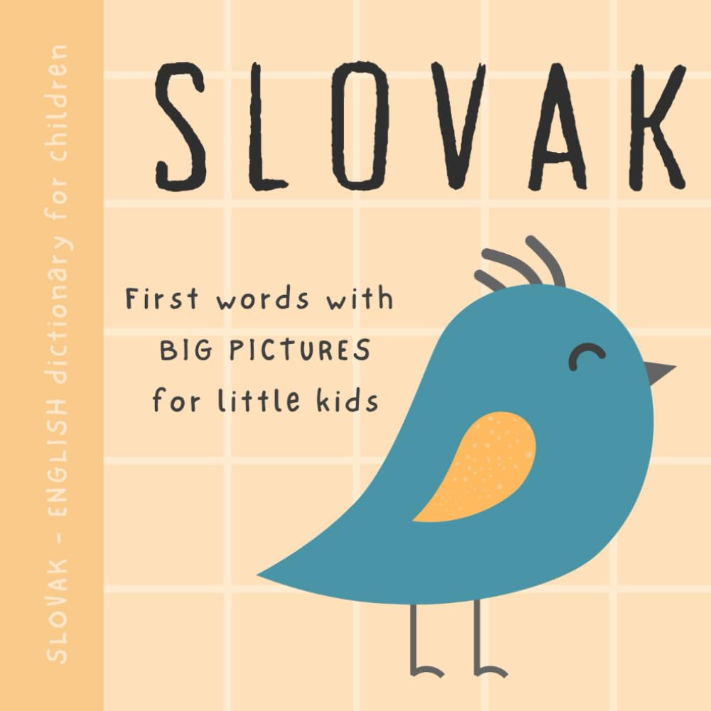Slovak English dictionary for children, First words with big pictures for little kids: Baby book to learn Slovak language with basic bilingual vocabulary for beginners, Slovenské knihy pre deti
