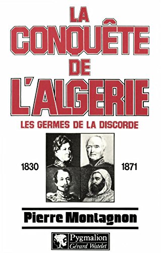 Télécharger La conquête de l'Algérie: Les germes de la discorde PDF