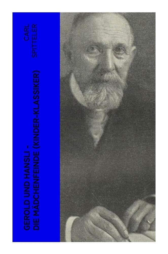Gerold und Hansli - Die Mädchenfeinde (Kinder-Klassiker): Autobiografisches Kinderbuch des Literatur-Nobelpreisträgers Carl Spitteler