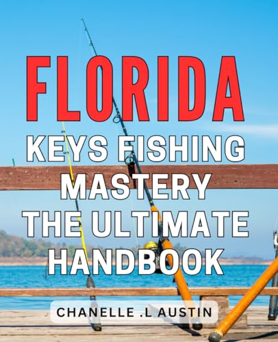 Florida Keys Fishing Mastery: The Ultimate Handbook: Unlock the Secrets