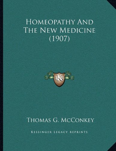 Homeopathy And The New Medicine (1907)