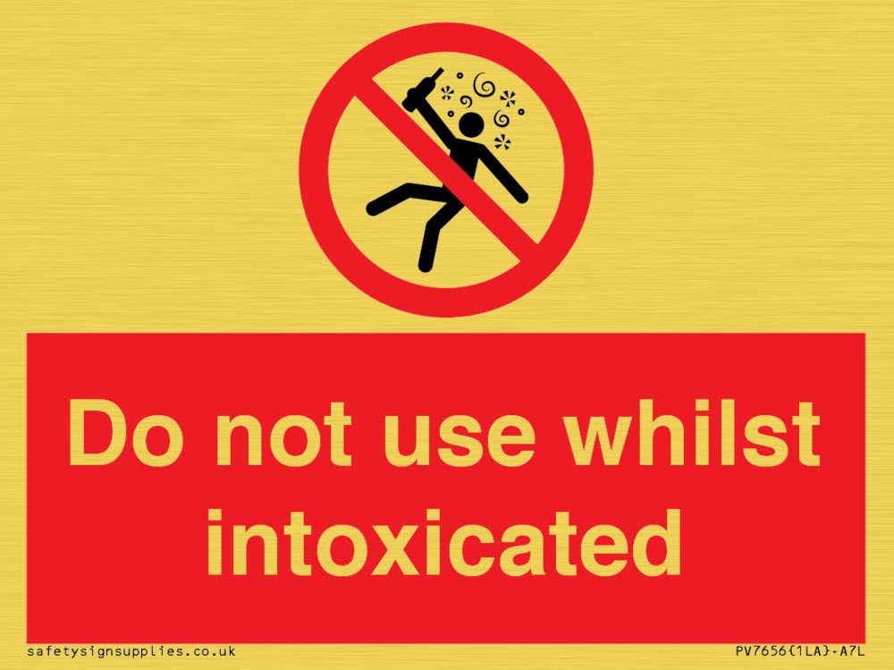 Do not use whilst intoxicated Sign - 100x75mm - A7L