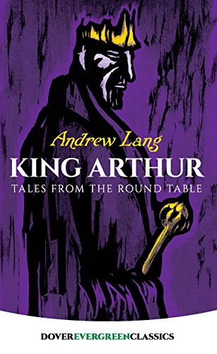 Cover of King Arthur: Tales from the Round Table (Dover Children's Evergreen Classics)