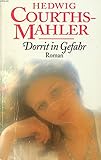 Hedwig Courths-Mahler: Dorrit in Gefahr - Hedwig Courths Mahler 