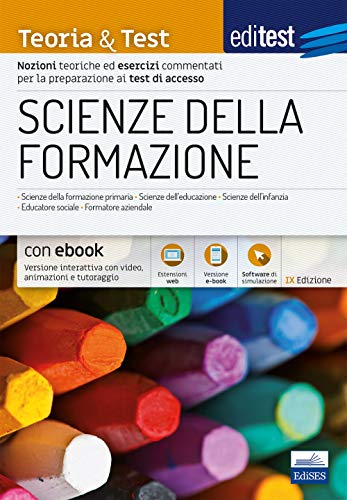 SCIENZE DELLA FORMAZIONE: Nozioni teoriche ed esercizi commentati per la preparazione ai test di accesso