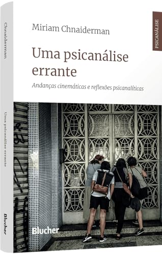 Uma Psicanálise Errante: Andanças Cinemáticas e Reflexões Psicanalíticas