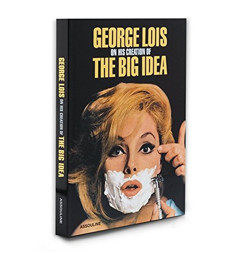 Assouline George Lois: On His Creation of the Big Idea