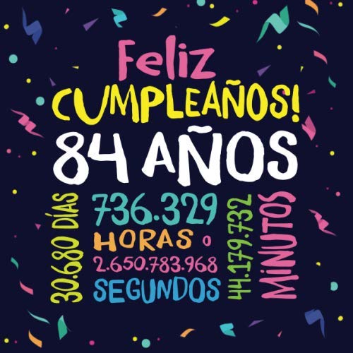 Feliz Cumpleaños - 84 Años: Un libro de visitas para fiesta de 84 cumpleaños – Decoración y regalos originales para hombres y mujeres - 84 años - ... para felicitaciones y fotos de los invitados