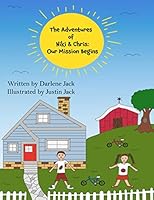 The Adventures of Niki and Chris: Our Mission Begins 0578773066 Book Cover