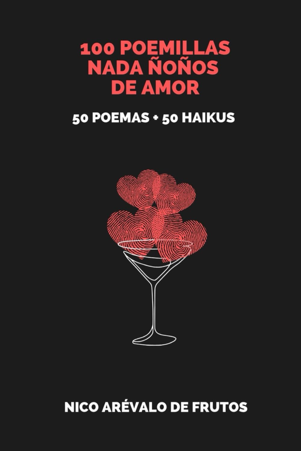 100 POEMILLAS NADA ÑOÑOS DE AMOR. 50 POEMAS + 50 HAIKUS