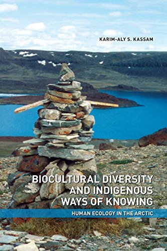 Biocultural Diversity and Indigenous Ways of Knowing: Human Ecology in the Arctic (Northern Lights, 12) (Volume 12)