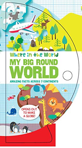 Where in the World: My Big Round World: Amazing Facts Across 7 Continents (Where in the World Series)