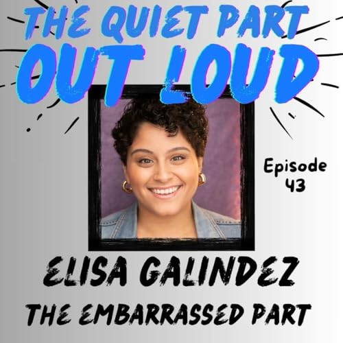 Ep 43 - Elisa Galindez - The Embarrassed Part cover art