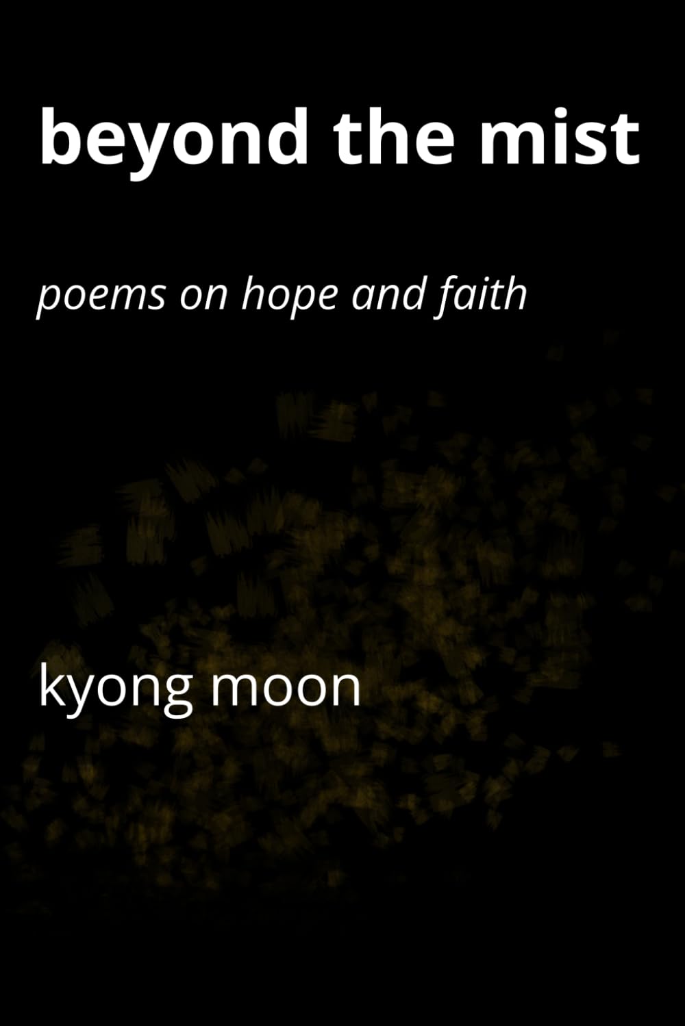 Beyond the Mist: Poems on Hope and Faith