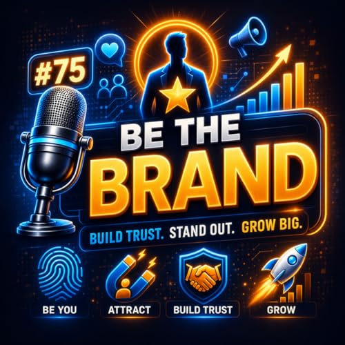 #75: Be the Brand 🌟 &ndash; How Your Personality Can Build a Successful Business