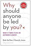  Why Should Anyone Be Led by You? With a New Preface by the Authors: What It Takes to Be an Authentic Leader (English Edition)