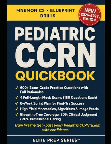 Pediatric CCRN QuickBook: High-Yield AACN Blueprint Review with Mnemonics, 600+ Practice Questions, 4 Full-Length Mocks, and an 8-Week Study Plan