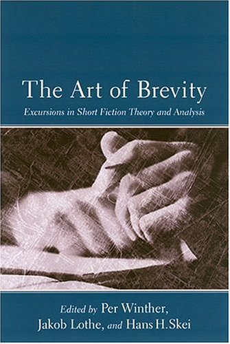 The Art of Brevity: Excursions in Short Fiction Theory and Analysis