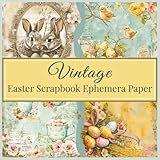 Vintage Easter Scrapbook Ephemera Paper: 36 Double-Sided Sheets for Junk Journals, Crafting, Collage, Card Making, Tags & DIY Projects, 72 pages total