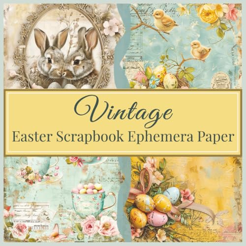 Vintage Easter Scrapbook Ephemera Paper: 36 Double-Sided Sheets for Junk Journals, Crafting, Collage, Card Making, Tags & DIY Projects, 72 pages total