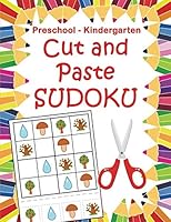 Cut and Paste Sudoku. Preschool - Kindergarten 1091397317 Book Cover