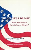 The two hundred year debate: Who shall issue the nation's money? B0006ELHHU Book Cover