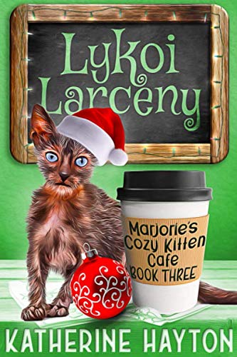 Lykoi Larceny (Marjorie's Cozy Kitten Cafe) 1709212799 Book Cover
