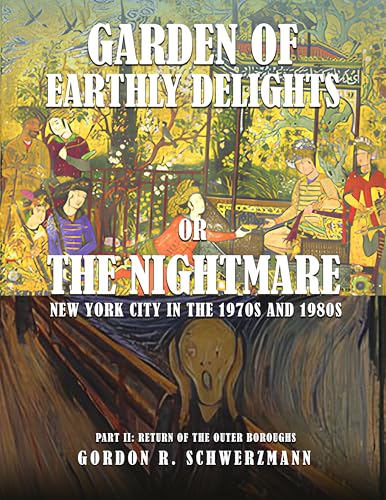 GARDEN OF EARTHLY DELIGHTS OR THE NIGHTMARE: New York City in the 1970s and 1980s PART II: RETURN OF THE OUTER BOROUGHS