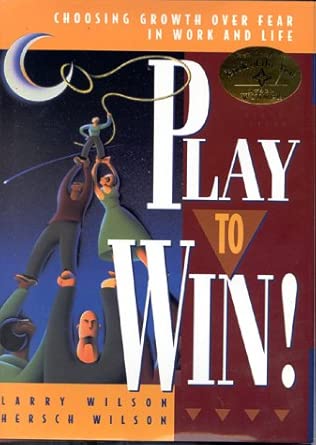 Play to Win! Choosing Growth Over Fear in Work and Life book cover