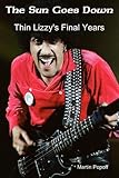  The Sun Goes Down: Thin Lizzy\'s Final Years