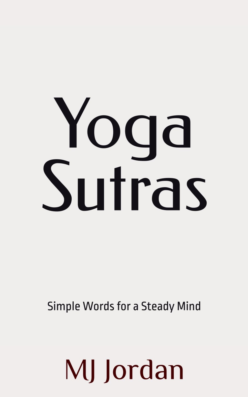The Yoga Sutras: Simple Words for a Steady Mind